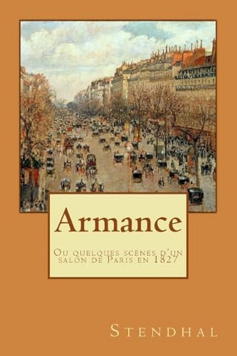Armance: Ou Quelques Scènes D'Un Salon De Paris En 1827-..