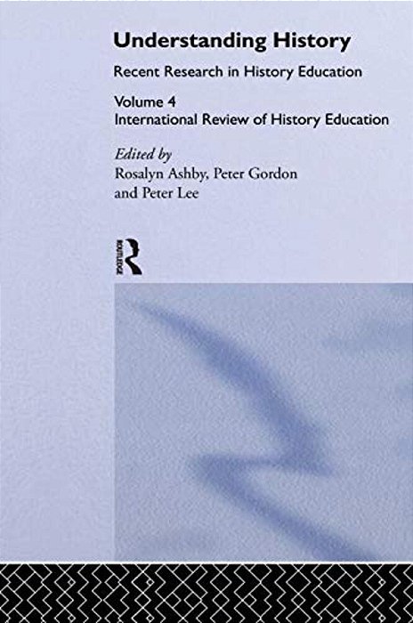 Understanding History: Recent Research In History Education-..