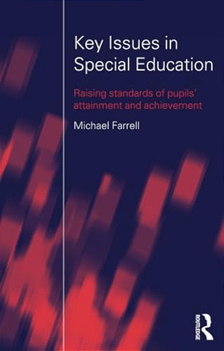 Key Issues In Special Education: Raising Standards Of Pupils' Attainment And Achievement-..