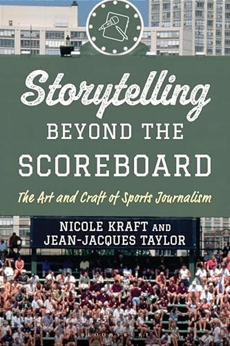 Storytelling Beyond The Scoreboard: The Art And Craft Of Sports Journalism-..