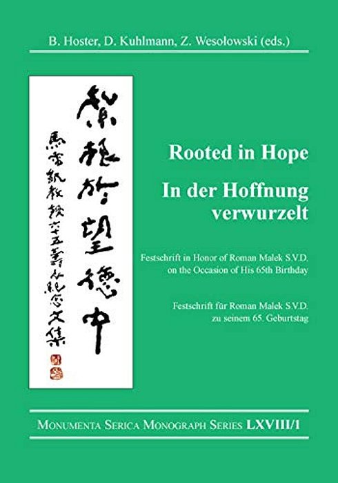 Rooted In Hope: China - Religion - Christianity/In Der Hoffnung Verwurzelt: China - Religion - Christentum: Festschrift In Honor Of/Festschrift Fü-..