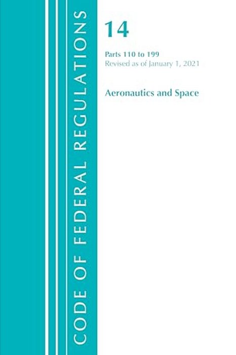 Code Of Federal Regulations, Title 14 Aeronautics And Space 110-199, Revised As Of January 1, 2024-..