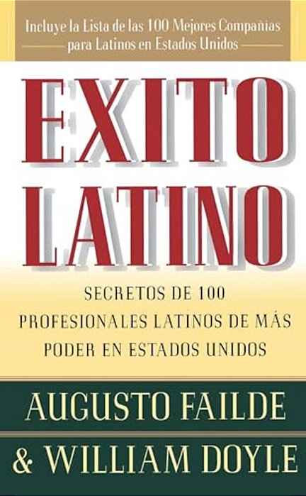 Exito Latino: Secretos De 100 Profesionales Latinos De Mas Poder En Estados Unidos-..