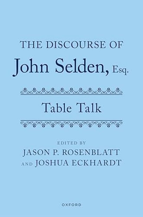 Discourse Of John Selden, Esq. (Table Talk)-..