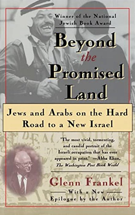 Beyond The Promised Land: Jews And Arabs On The Hard Road To A New Israel-..