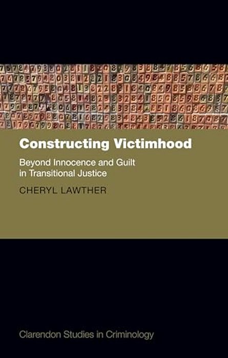 Constructing Victimhood: Beyond Innocence And Guilt In Transitional Justice-..