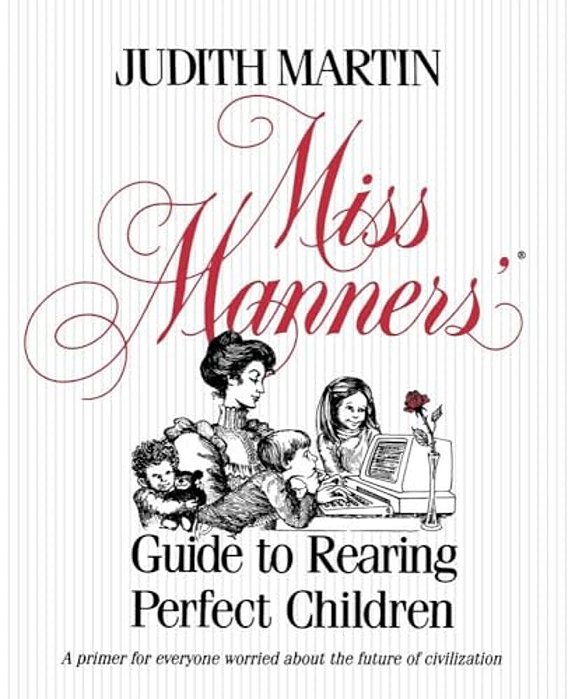 Miss Manners' Guide To Rearing Perfect Children-..