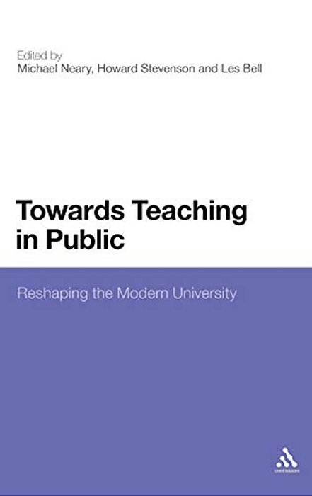 Towards Teaching In Public: Reshaping The Modern University-..