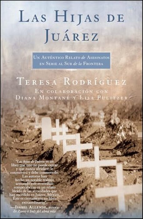 Las Hijas De Juarez (Daughters Of Juarez): Un Auténtico Relato De Asesinatos En Serie Al Sur De La Frontera-..