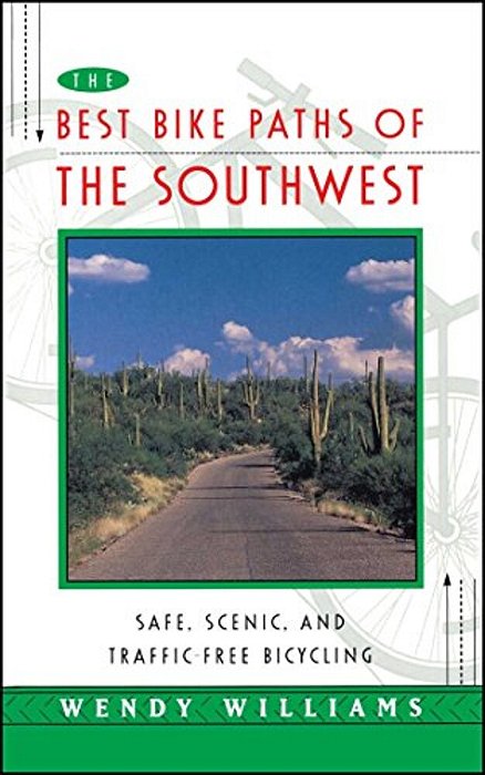 The Best Bike Paths Of The Southwest: Safe, Scenic, And Traffic-Free Bicycling-..