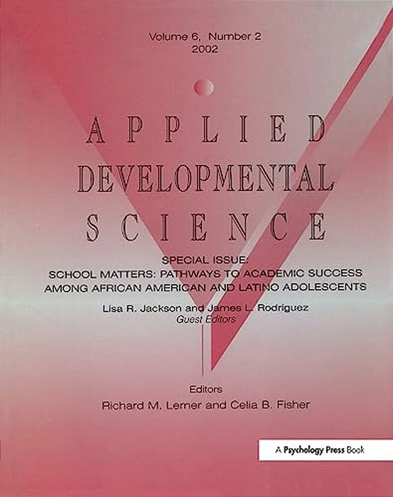 School Matters: Pathways To Academic Success Among African American And Latino Adolescents: A Special Issue Of Applied Developmental Science-..