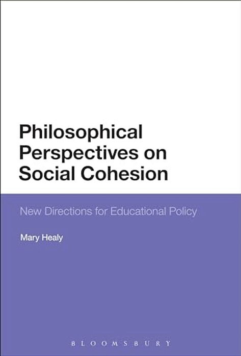 Philosophical Perspectives On Social Cohesion: New Directions For Educational Policy-..