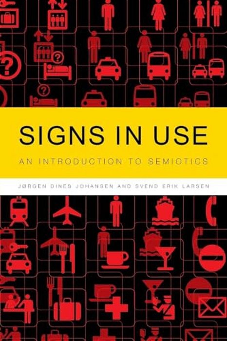 Signs In Use: An Introduction To Semiotics-..
