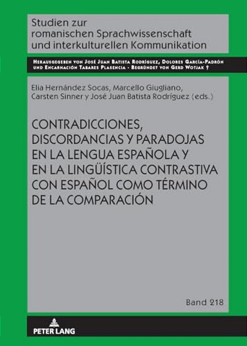 Contradicciones, Discordancias Y Paradojas En La Lengua Española Y En La Lingueística Contrastiva Con Español Como Término De La Comparación-..