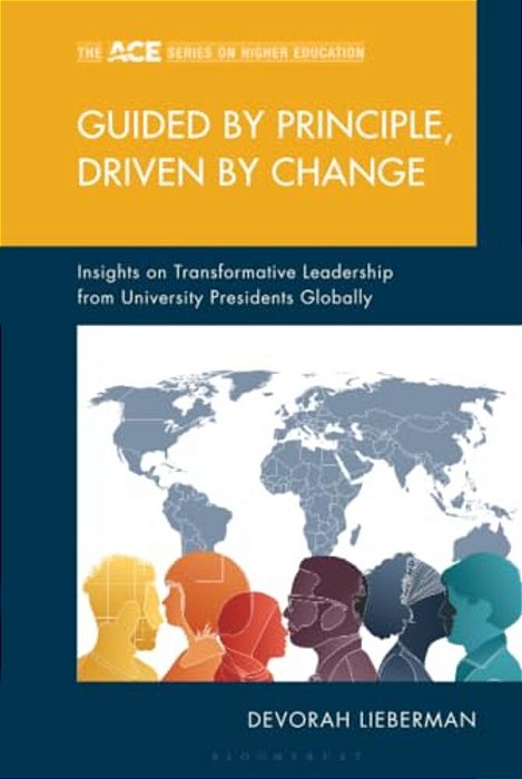 Guided By Principle, Driven By Change: Insights On Transformative Leadership From University Presidents Globally-..