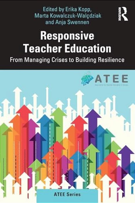 Responsive Teacher Education: From Managing Crises To Building Resilience-..
