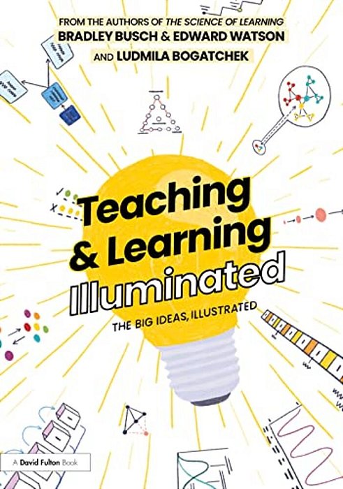 Teaching & Learning Illuminated: The Big Ideas, Illustrated-..