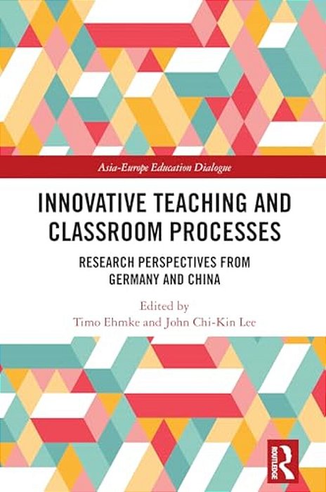 Innovative Teaching And Classroom Processes: Research Perspectives From Germany And China-..