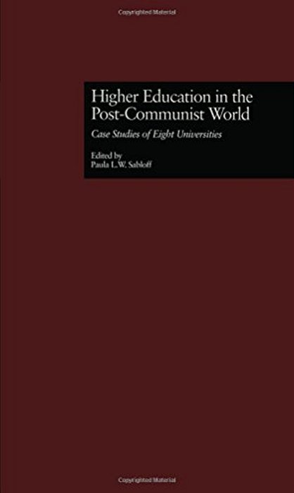 Higher Education In The Post-Communist World: Case Studies Of Eight Universities-..