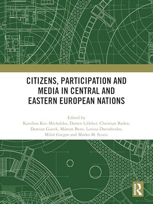 Citizens, Participation And Media In Central And Eastern European Nations-..