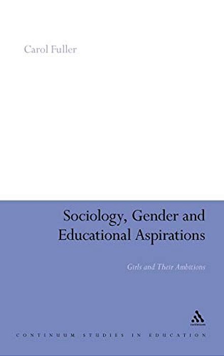 Sociology, Gender And Educational Aspirations: Girls And Their Ambitions-..