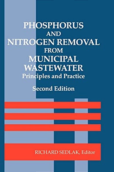 Phosphorus And Nitrogen Removal From Municipal Wastewater: Principles And Practice, Second Edition-..