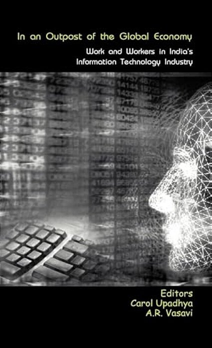 In An Outpost Of The Global Economy: Work And Workers In India's Information Technology Industry-..