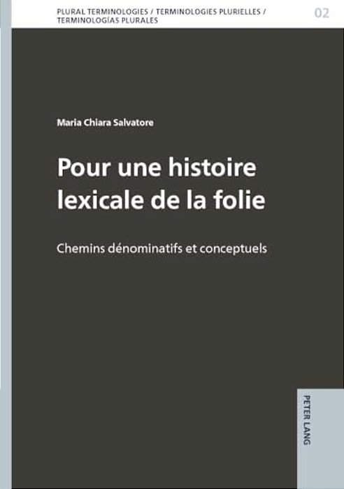 Pour Une Histoire Lexicale De La Folie: Chemins Dénominatifs Et Conceptuels-..