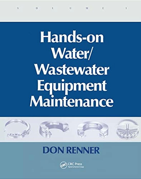 Hands On Water And Wastewater Equipment Maintenance, Volume I-..
