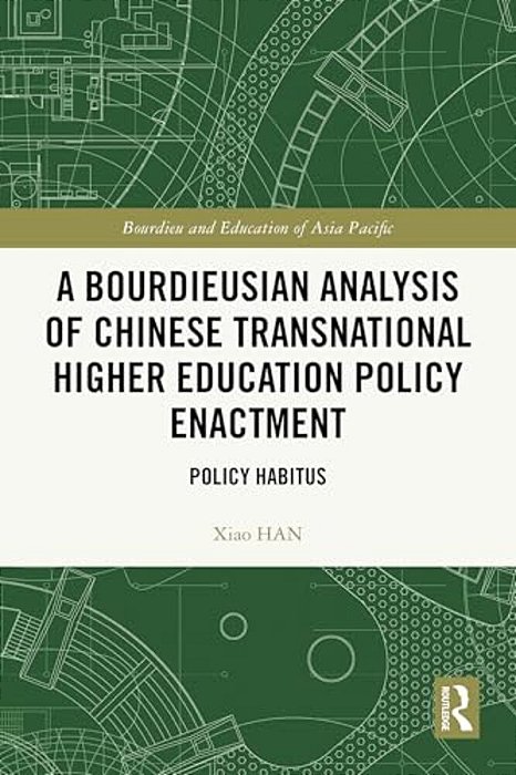 A Bourdieusian Analysis Of Chinese Transnational Higher Education Policy Enactment: Policy Habitus-..