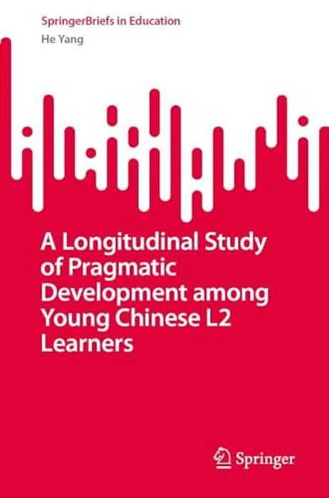 A Longitudinal Study Of Pragmatic Development Among Young Chinese L2 Learners-..