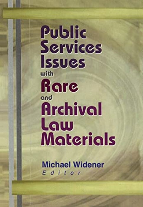 Public Services Issues With Rare And Archival Law Materials-..