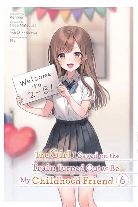 The Girl I Saved On The Train Turned Out To Be My Childhood Friend, Vol. 6 (Manga)-..