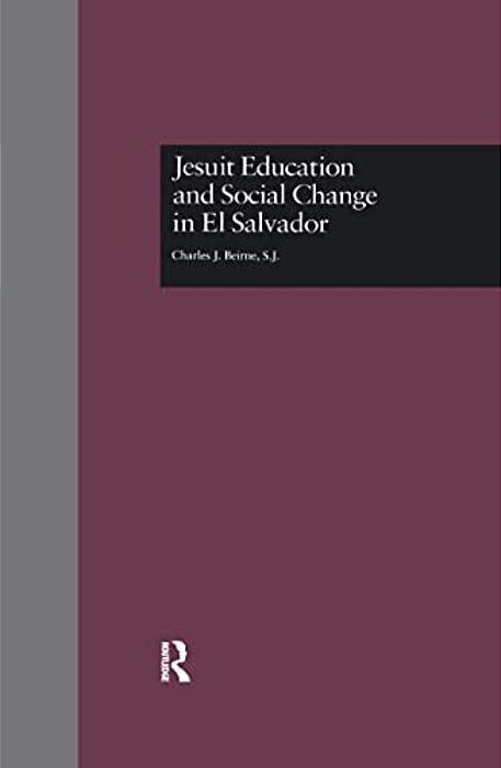 Jesuit Education And Social Change In El Salvador-..