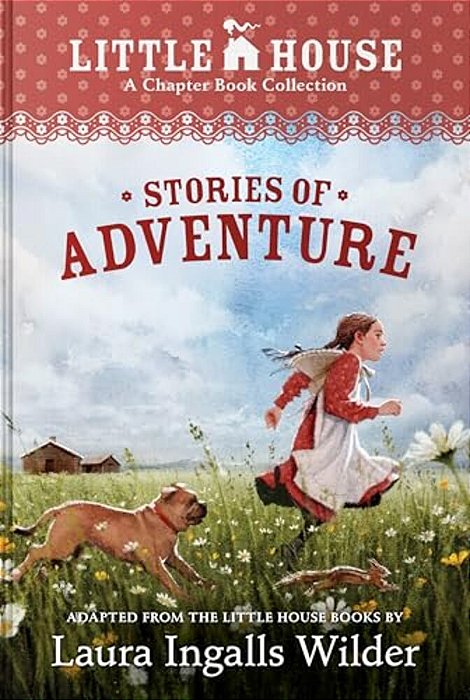 A Little House Chapter Book Collection: Stories Of Adventure: Adventures Of Laura & Jack, Animal Adventures, Laura & Nellie-..