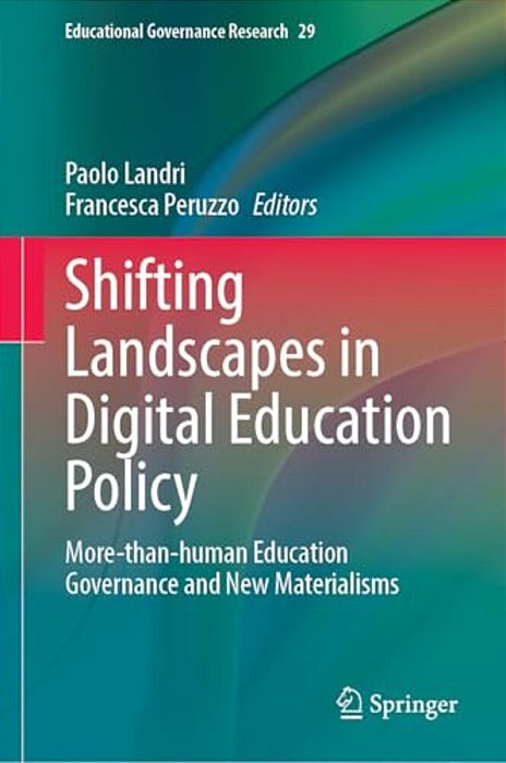 Shifting Landscapes In Digital Education Policy: More-Than-human Education Governance And New Materialisms-..