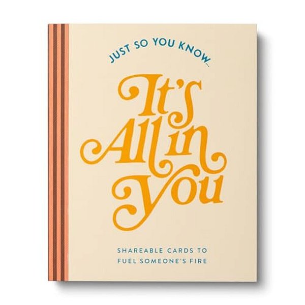 Just So You Know... It's All In You: Shareable Cards To Fuel Someone's Fire-..