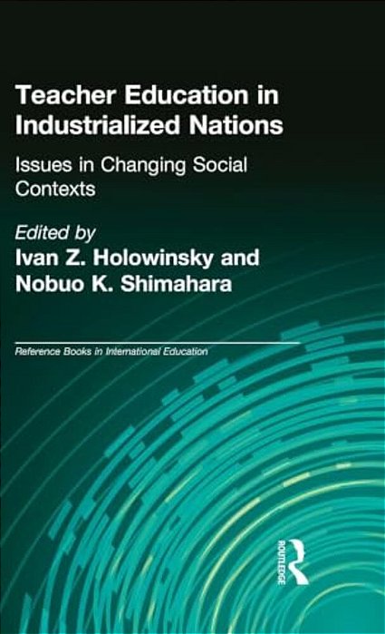 Teacher Education In Industrialized Nations: Issues In Changing Social Contexts-..