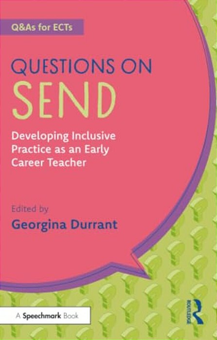 Questions On Send: Developing Inclusive Practice As An Early Career Teacher-..