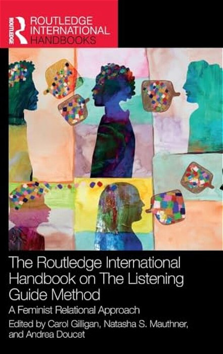 The Routledge International Handbook On The Listening Guide Method: A Feminist Relational Approach-..