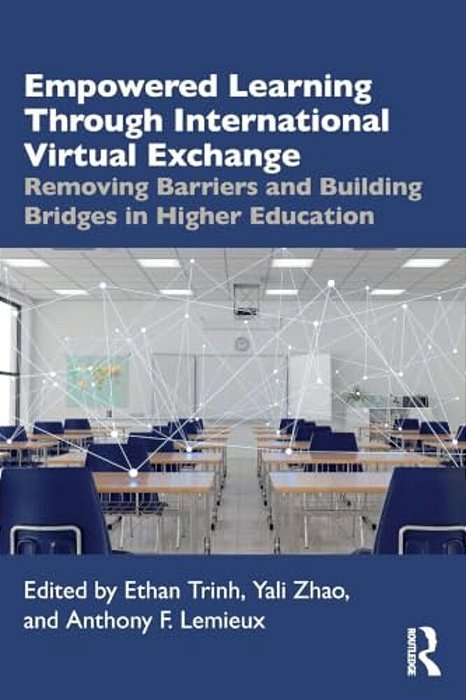 Empowered Learning Through International Virtual Exchange: Removing Barriers And Building Bridges In Higher Education-..