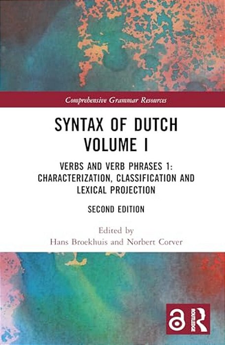 Syntax Of Dutch Volume I: Verbs And Verb Phrases 1: Characterization, Classification And Lexical Projection-..