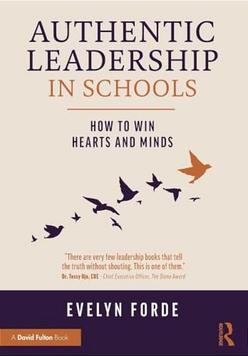 Authentic Leadership In Schools: How To Win Hearts And Minds-..