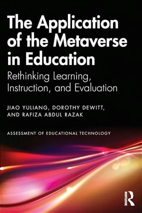 The Application Of The Metaverse In Education: Rethinking Learning, Instruction, And Evaluation-..
