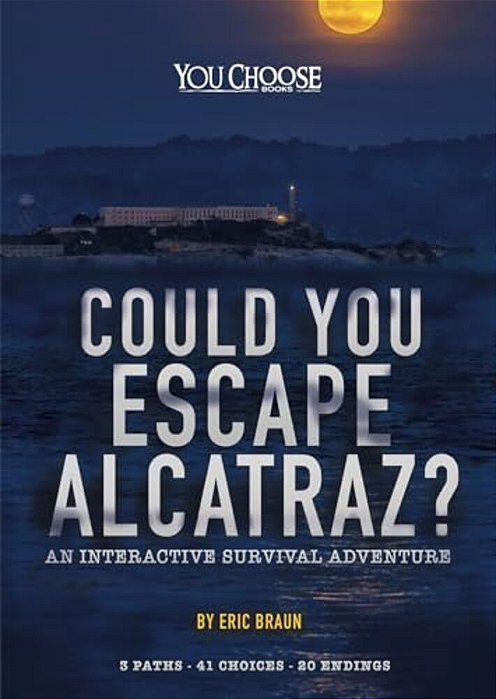 Could You Escape Alcatraz?: An Interactive Survival Adventure-..
