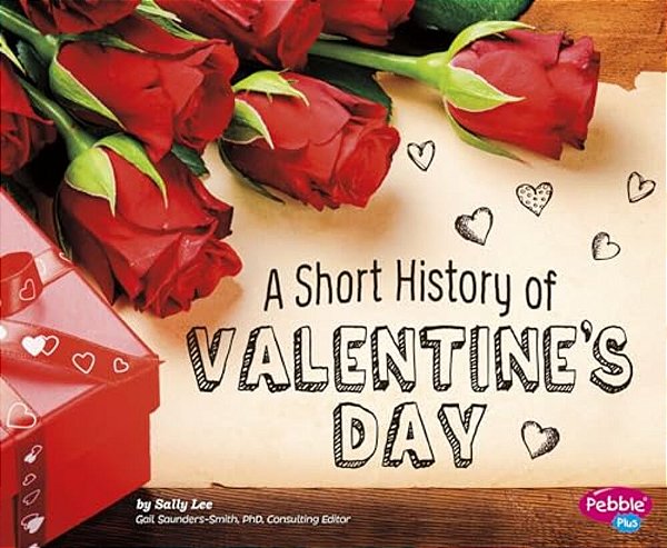 A Short History Of Valentine's Day-..