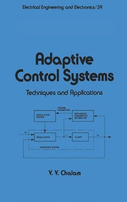 Adaptive Control Systems: Techniques And Applications-..