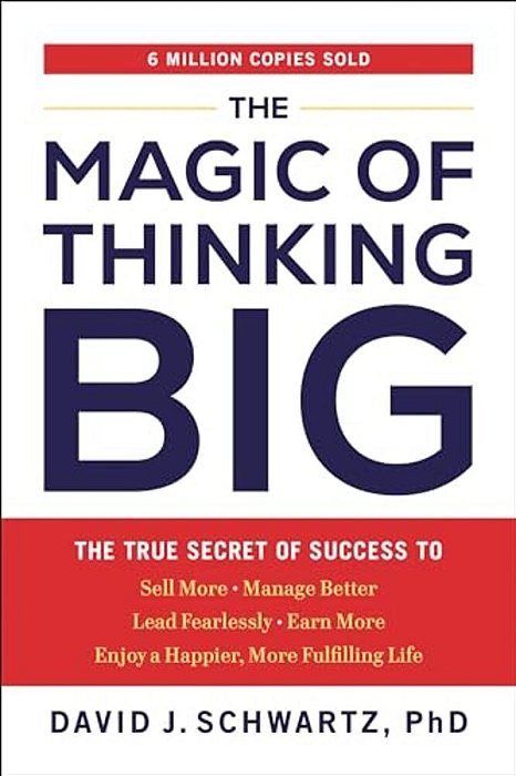 The Magic Of Thinking Big: The True Secret Of Success-..