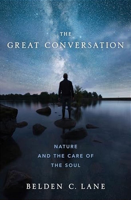 Great Conversation: Nature And The Care Of The Soul-..