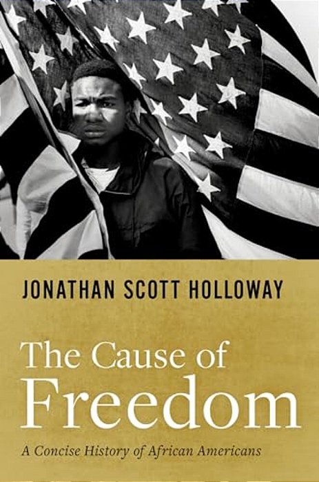 Cause Of Freedom: A Concise History Of African Americans-..